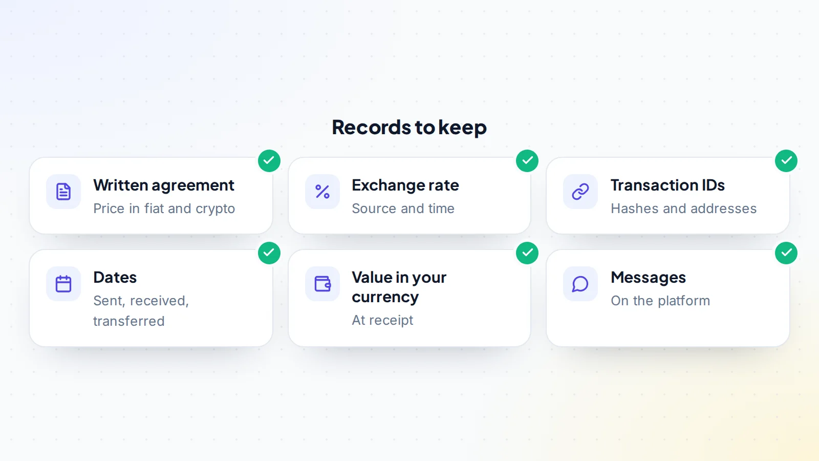 Six records to keep when paying for a business with crypto: the written agreement with the price in both fiat and crypto, the exchange rate with its source and time, transaction IDs and addresses, the dates sent, received and transferred, the value in your own currency at receipt, and messages on the platform